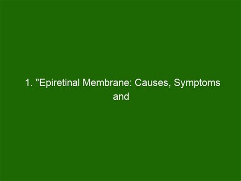 1. "Epiretinal Membrane: Causes, Symptoms and Treatment Options ...