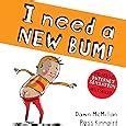 I Need a New Bum! (The New Bum Series): Amazon.co.uk: McMillan, Dawn, Kinnaird, Ross: Books