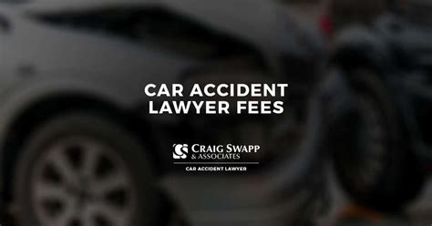 Car Accident Lawyer Fees - Craig Swapp & Associates