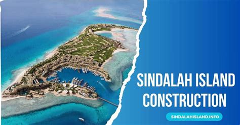 Sindalah Island Construction | Progress | Latest Updates 2024