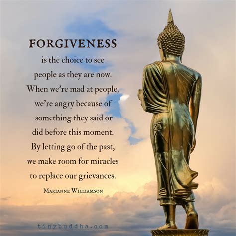 Forgiveness is the choice to see people as they are now. By letting go ...