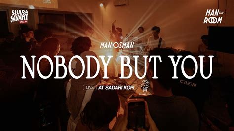 MAN OSMAN - NOBODY BUT YOU (LIVE AT SADARI KOPI) - YouTube