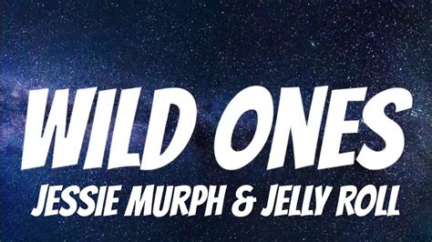 Jessie Murph & Jelly Roll - Wild Ones ( Lyrics ) - YouTube