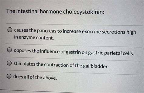 (Get Answer) - The Intestinal Hormone Cholecystokinin: Causes The ...