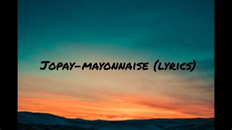 Jopay- Mayonnaise (Lyrics) - YouTube