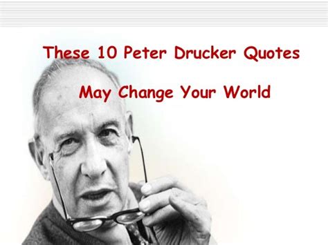 These 10 Peter Drucker Quotes May Change Your World