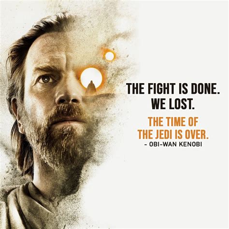 Quote from Obi-Wan Kenobi: The Series | The fight is done. We lost. The ...