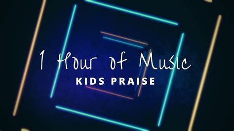 1 Hour of Kids Praise Music - thejesusculture