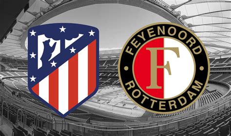 Atlético Madrid – Feyenoord op tv bekijken: hoe laat en op welke zender?