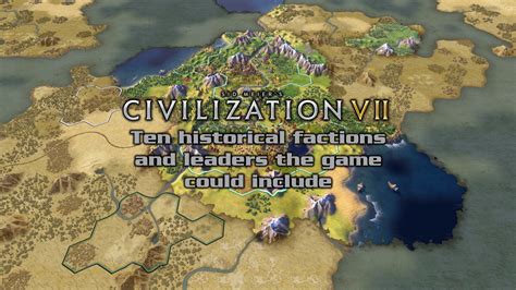 Civilization VII: Ten historical factions and leaders the game could include – Trekking with Dennis