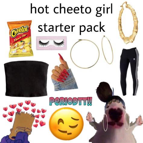 hot cheeto girl starter pack | /r/starterpacks | Starter Packs | Know Your Meme