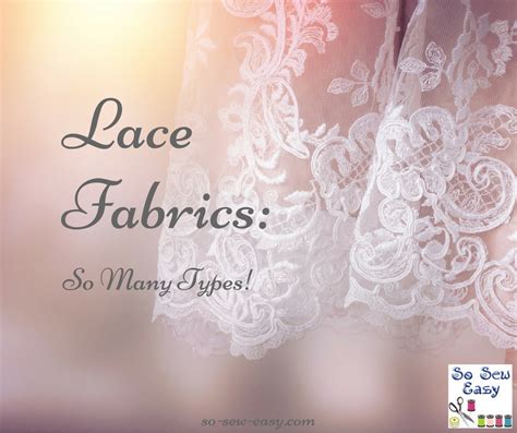 Lace Fabrics For Sewing Projects: So Many Types! | So Sew Easy