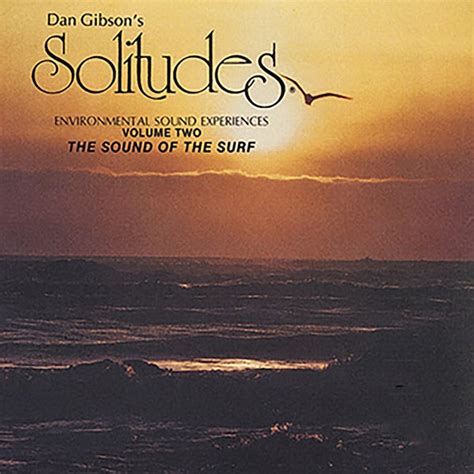 Solitudes Volume Two: The Sound of the Surf by Dan Gibson's Solitudes