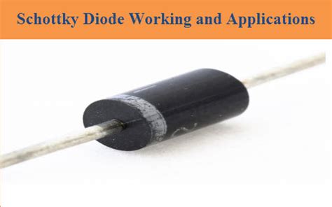 Schottky Diode Working and Its Applications