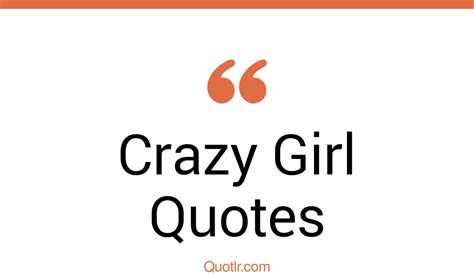 88+ Charming Crazy Girl Quotes That Will Unlock Your True Potential