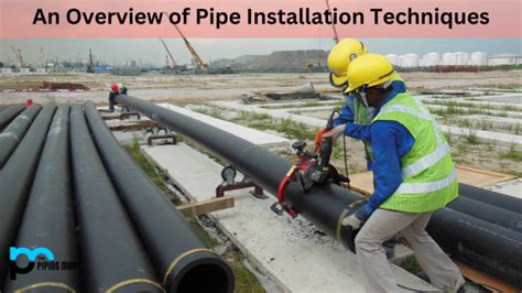 Pipe Installation Methods - An Overview