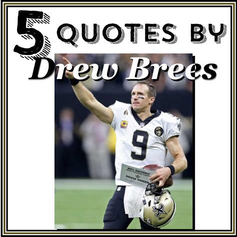 Motivation to Inspiration: 5 quotes by Drew Brees!