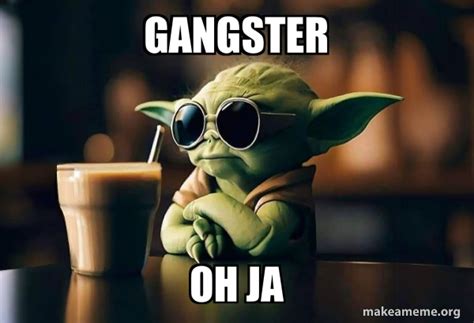 gangster oh ja - Cool Yoda (Sunglasses) Meme Generator