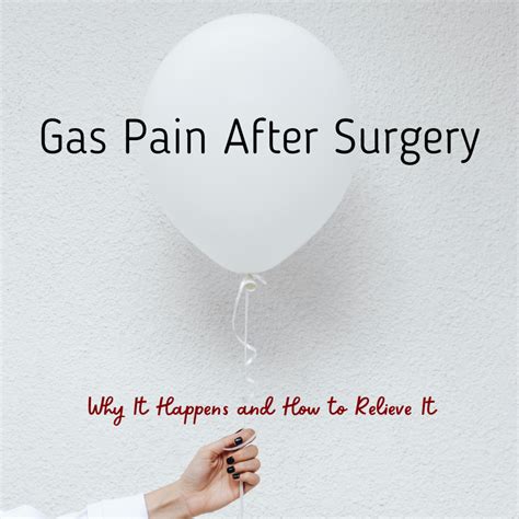 Gas Pain After Surgery: Why It Happens and How to Relieve It ...