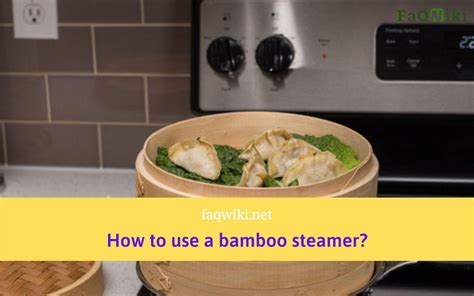 The Ultimate Guide on How to Use a Bamboo Steamer - FaQWiki