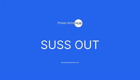 SUSS OUT | Phrasal Verb Meaning & Examples