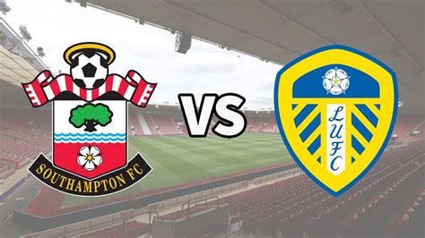 Southampton vs Leeds live stream and how to watch Premier League game ...