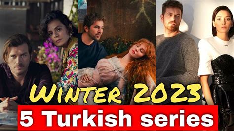 5 Most Anticipated New Turkish TV Series in Winter 2023 - YouTube