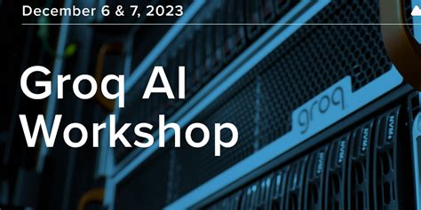 ALCF: Groq AI Online Workshop, Dec. 6-7 - High-Performance Computing ...