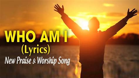 Who am I - New Praise and Worship Songs 2019 With Lyrics - Latest ...