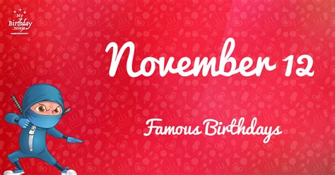 November 12 Famous Birthdays You Wish You Had Known #3