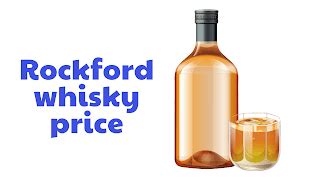 Rockford whisky price 180ml, 375ml, 750ml (Updated 2024) - GlobalWhiskyPrice.com