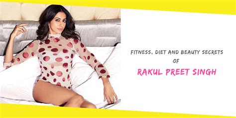 Fitness, Diet And Beauty Secrets of Rakul Preet Singh