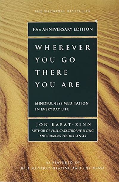 (2005) Wherever You Go, There You Are: Mindfulness Meditation in Everyday Life by Jon Kabat-Zinn ...