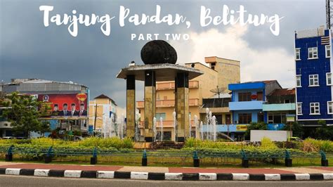 Belitung, Tanjung Pandan part 02 - YouTube