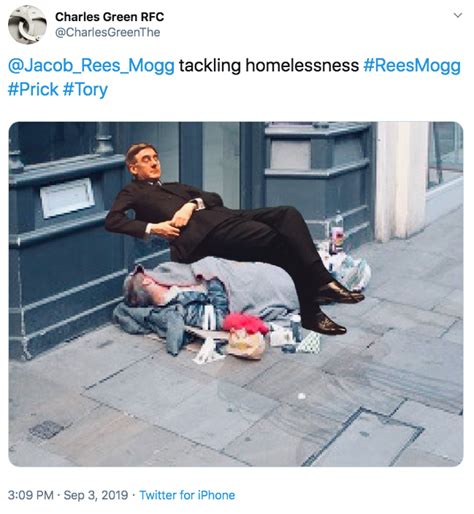 @Jacob_Rees_Mogg tackling homelessness #ReesMogg #Prick #Tory ...