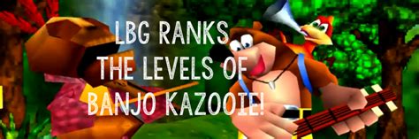 LBG Ranks The Banjo Kazooie Levels! - Lunch Break Games