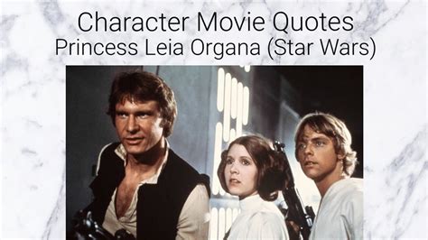 Princess Leia Organa (Star Wars) - Character Movie Quotes | Quotes 6 - YouTube