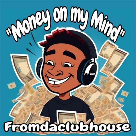 Stream "Money on my Mind" by FromDaclubhouse Art & HipHop | Listen ...