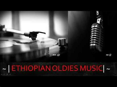 Ethiopian Oldies Music| ~ - YouTube