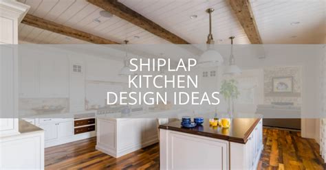 23 Shiplap Kitchen Design Ideas | Sebring Design Build