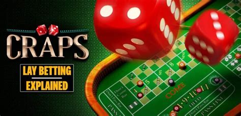 Breaking Down the Craps Lay Bet and How to Play it