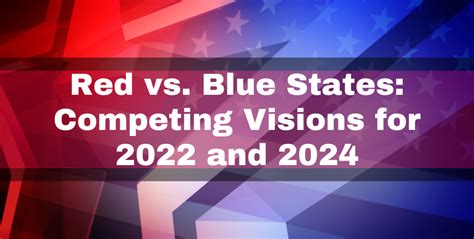 Red vs. Blue States: Competing Visions for 2022 and 2024 | The Rose ...