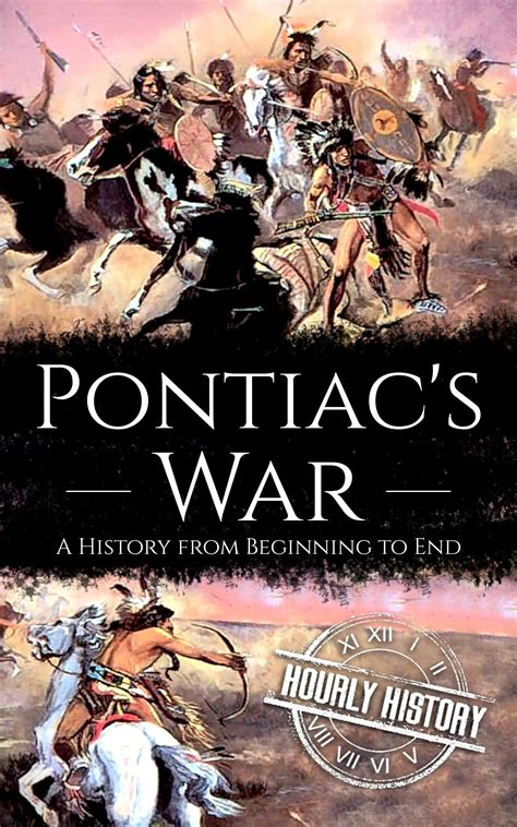 Pontiac's War: A History from Beginning to End by Hourly History | Goodreads