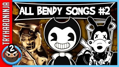 All Bendy and the Ink Machine Songs 2 TryHardNinja - YouTube