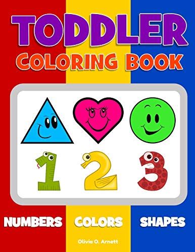 Toddler Coloring Book. Numbers Colors Shapes: Baby Activity Book for Kids Age 1-3, Boys or Girls ...