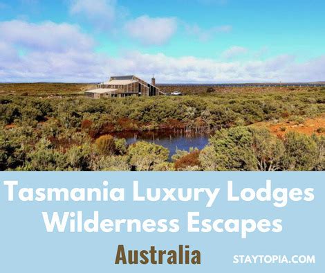 Tasmania Luxury Lodges - Wilderness Escapes - Staytopia