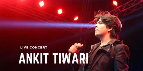 Ankit Tiwari Live Concert: Tour Dates & Tickets