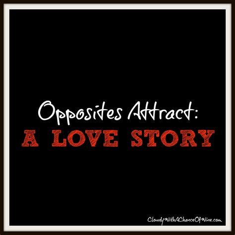 Opposites attract: a love story