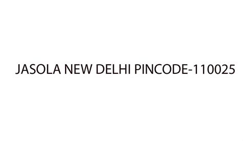 Jasola Vihar, New Delhi, Pin Code 110025