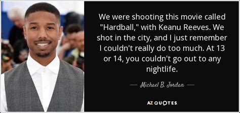 Michael B. Jordan quote: We were shooting this movie called "Hardball ...